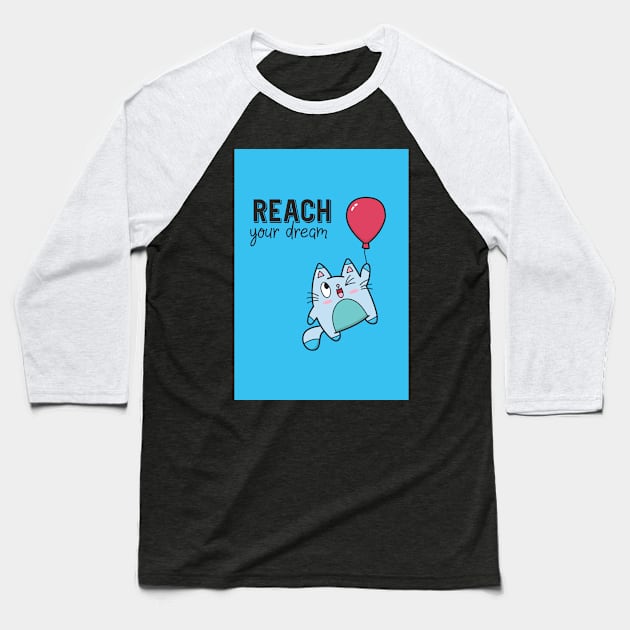 Reach Your Dream Floating Kittie Baseball T-Shirt by PosterpartyCo